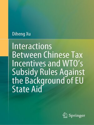 cover image of Interactions Between Chinese Tax Incentives and WTO's Subsidy Rules Against the Background of EU State Aid